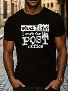 WHAT LIFE I WORK FOR THE POST Letter Graphic Print Men's Creative Top, Casual Short Sleeve Crew Neck T-Shirt, Men's Clothing For Summer Outdoor - 黑色 - 查看 1