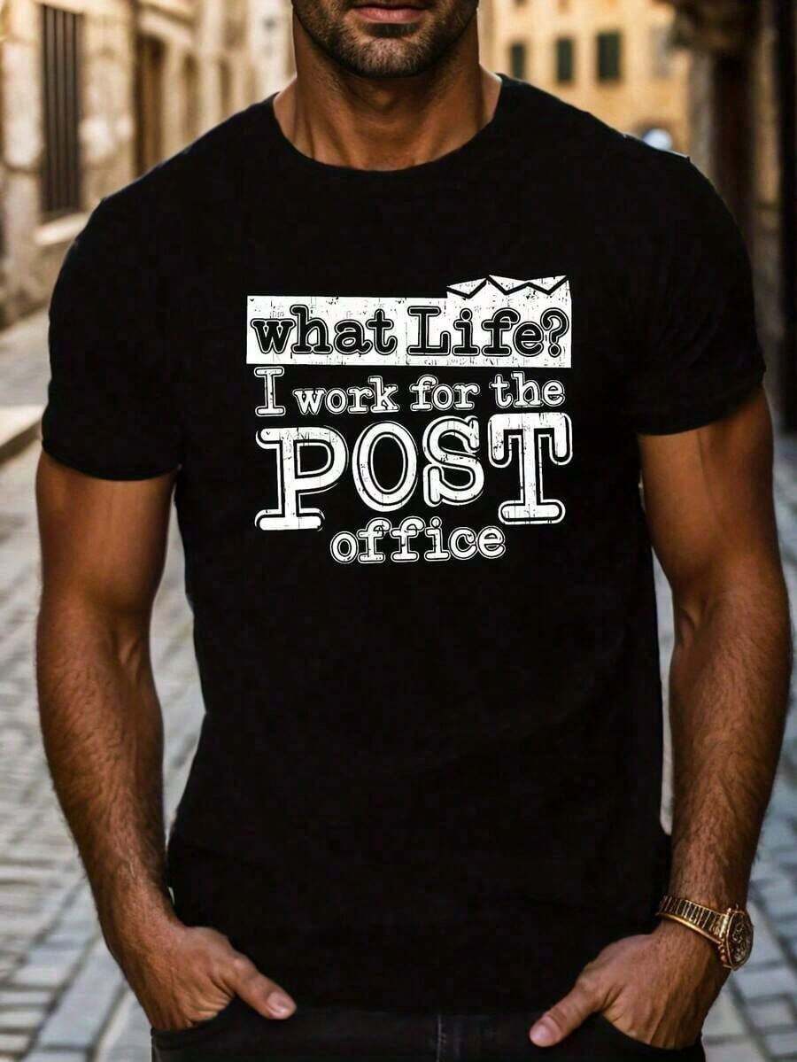 WHAT LIFE I WORK FOR THE POST Letter Graphic Print Men's Creative Top, Casual Short Sleeve Crew Neck T-Shirt, Men's Clothing For Summer Outdoor - 黑色 - 查看 1