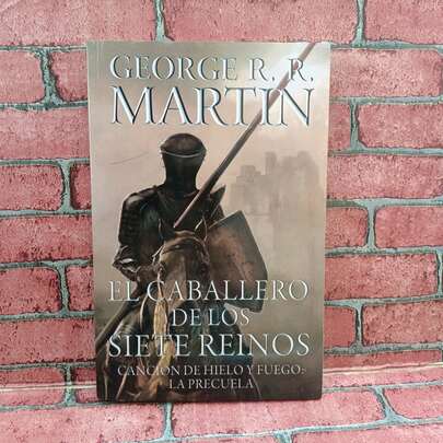 El caballero de los siete reinos. De George R.R. M. Cancion de hielo y fuego. La precuela.