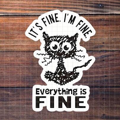3-Inch "Fine Cat" Sticker - Humorous And Relatable Vinyl Sticker For Cat Lovers, Comedy Fans, Laptops, Notebooks, Water Bottles, And Stress Zones | Great For Friends, Colleagues, Students, And Pet Humor Enthusiasts | Perfect Gift For Those Who Adore Cat Antics And Sarcastic Designs | Charming Sticker For Playful Vibes, Sarcastic Optimism, And Unique Decor