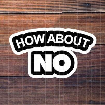3-Inch "How About No" Sticker - Sassy And Direct Vinyl Sticker For Boundary Setters, Sarcasm Fans, Laptops, Notebooks, Water Bottles, And Attitude Zones | Great For Friends, Colleagues, Students, And Bold Personalities | Perfect Gift For Those Who Adore Straightforward Refusals And Cute Designs | Charming Sticker For Sassy Vibes, Boundary Assertion, And Unique Decor