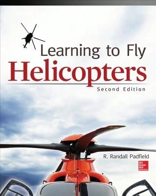Pre-Owned Learning To Fly Helicopters, Second Edition (Paperback) By R Randall Padfield