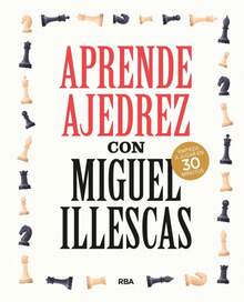 Aprende ajedrez con Miguel Illescas - Libro único - Ver 1