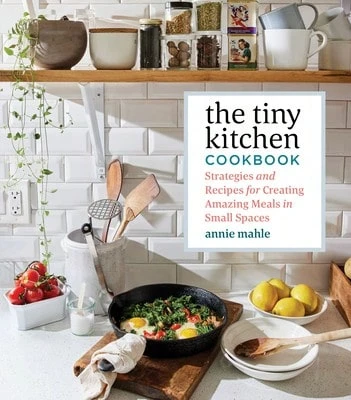 Pre-Owned The Tiny Kitchen Cookbook: Strategies And Recipes For Creating Amazing Meals In Small (Paperback) By Annie Mahle