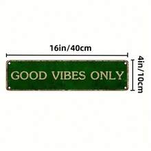 2D Flat, 1 Piece Vintage Aluminum 'Only Good Vibes' Sign - 16x4inch Printed Green Metal Wall Art With White Text, Suitable For Home, Bar Or Restaurant Decoration, Indoor And Outdoor Use, Indoor Wall Decoration |   Vintage Metal Sign |   Pre-Drilled Design, Metal Wall Art Decoration