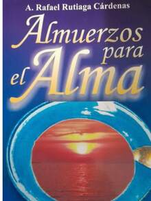 Almuerzos para el alma - Rafael Rutiaga Cardenas