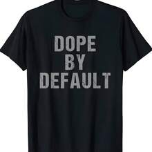 Dope By Default Offensive Sayings Funny Sports Expressions T-Shirt - 黑色 - 查看 1