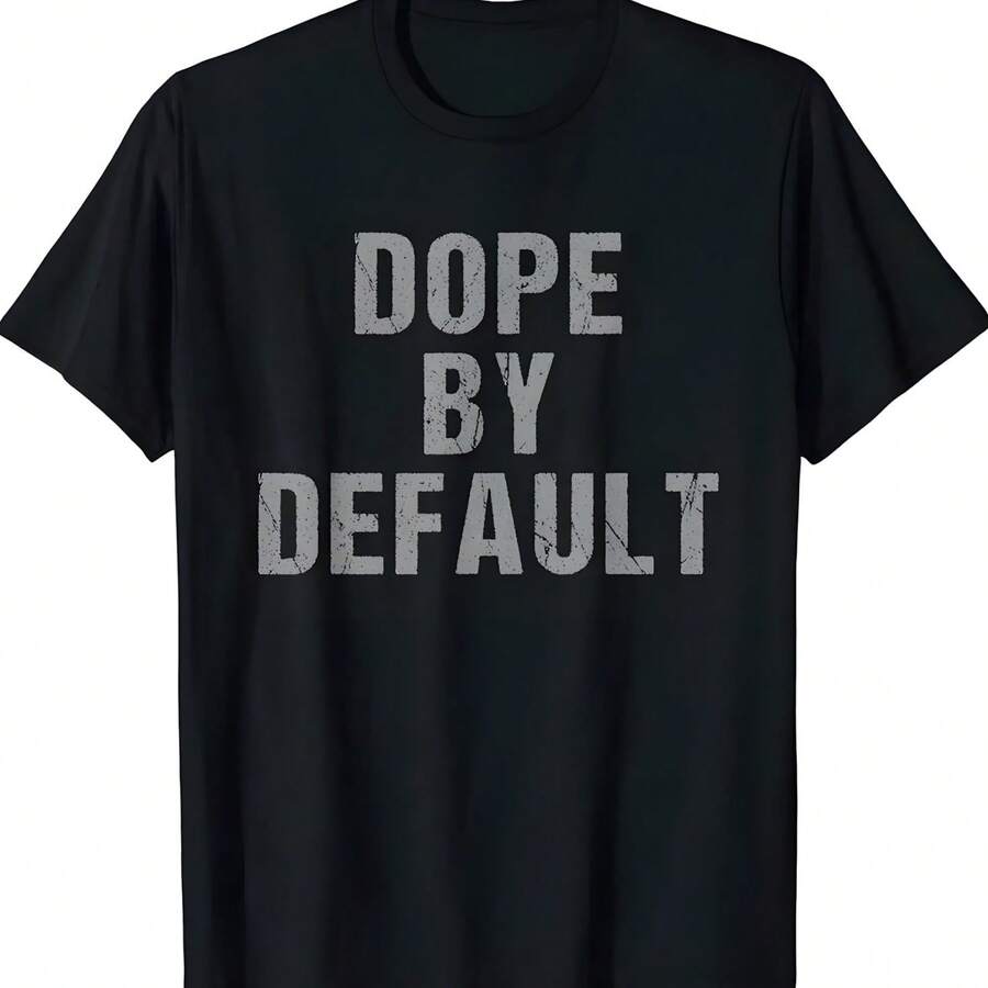 Dope By Default Offensive Sayings Funny Sports Expressions T-Shirt - 黑色 - 查看 1