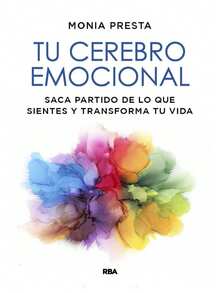Tu cerebro emocional, Saca partido de lo que sientes y transforma tu vida - Libro único - Ver 2