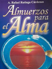 Almuerzos para el alma - Rafael Rutiaga Cardenas