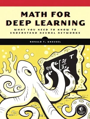 Pre-Owned Math For Deep Learning: What You Need To Know To Understand Neural Networks (Paperback) By Ronald T Kneusel