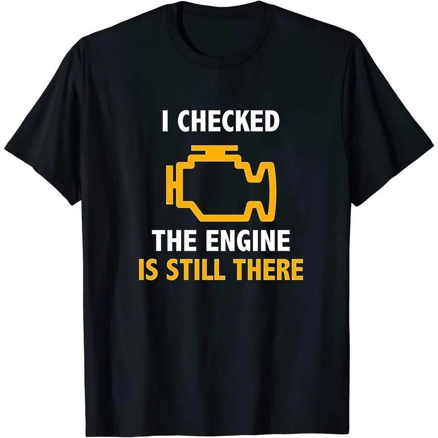 I Checked The Engine Is Still There Funny Car Classic T-Shirt Size M To 3XL - Black 4 - View 1