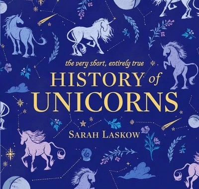 Pre-Owned The Very Short, Entirely True History Of Unicorns (Hardcover) By Sarah Laskow