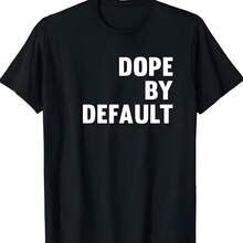 Dope By Default Offensive Sayings Funny Sports Expressions T-Shirt - 黑色 - 查看 1