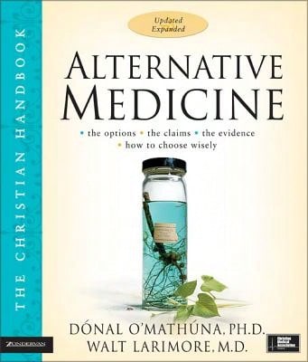 Pre-Owned Alternative Medicine: The Christian Handbook, Updated And Expanded (Paperback) By Donal O'Mathuna, Walt Larimore MD