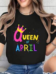 Happy Birthday April Queen! Funny Birthday Printed Cotton T-Shirt For April Girls, Soft Short Sleeve Top For Women, Fashionable And Comfortable Graphic T-Shirt, 220g High Quality Pure Cotton T-Shirt With Minimalist Print, Halloween Costume Tops For Women - 黑色 - 查看 1