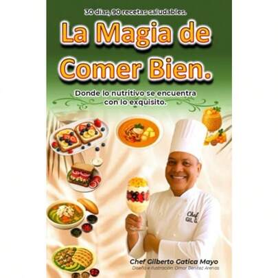 La Magia De Comer Bien: 30 Días 90 Recetas Saludables
