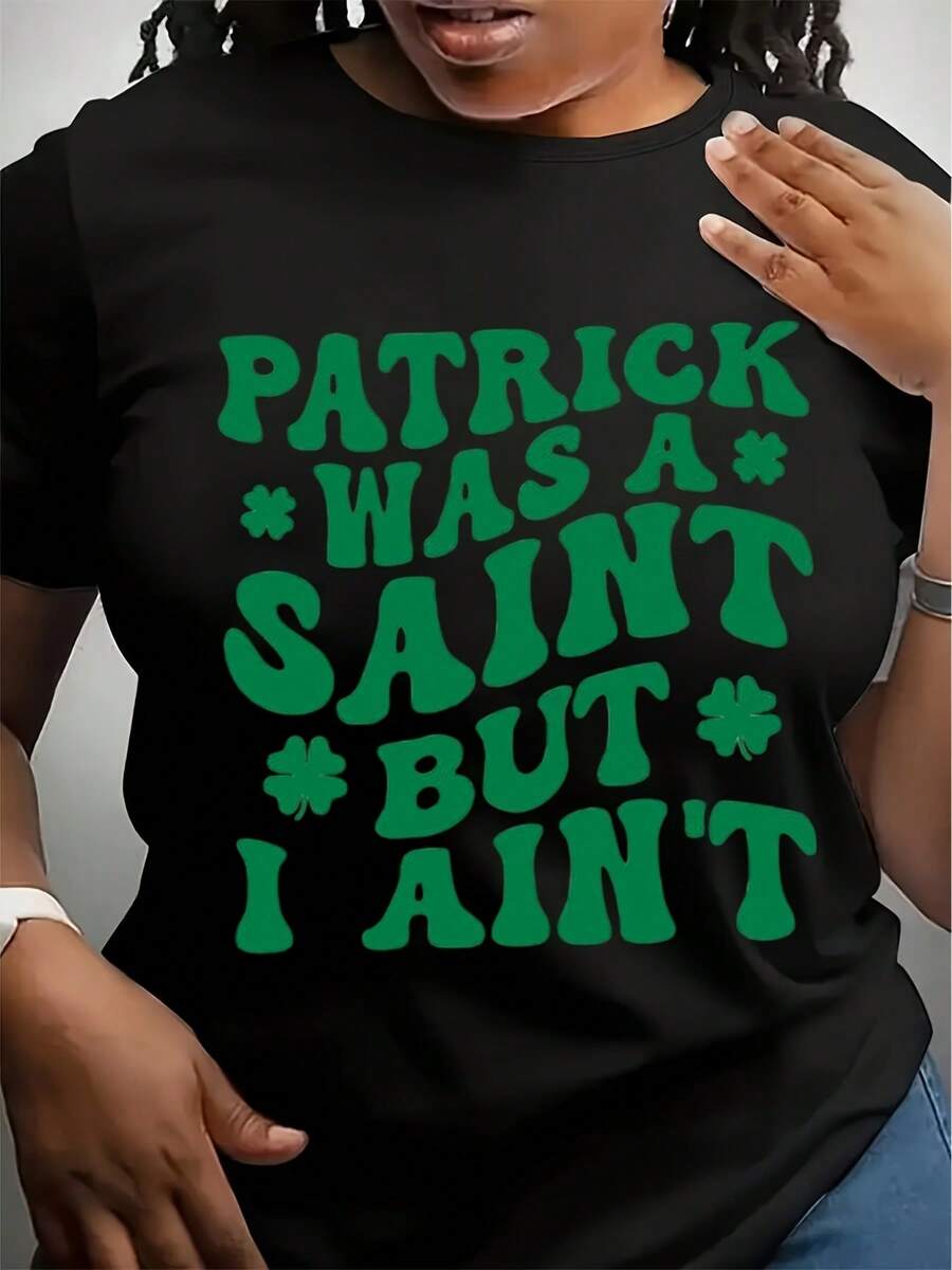 Funny St Patrick's Day T-T-Shirt, Patrick Was A Saint But I Ain't T-Shirt, Lucky Shamrock SweatT-Shirt, Irish Day Tee, Funny St Paddy's Gift - Black - View 1