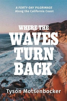Pre-Owned Where The Waves Turn Back: A Forty-Day Pilgrimage Along The California Coast (Hardcover) By Tyson Motsenbocker - Single Book - View 1