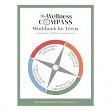 The Wellness Compass Workbook For Teens: Navigating Your Life With Awareness And Intention