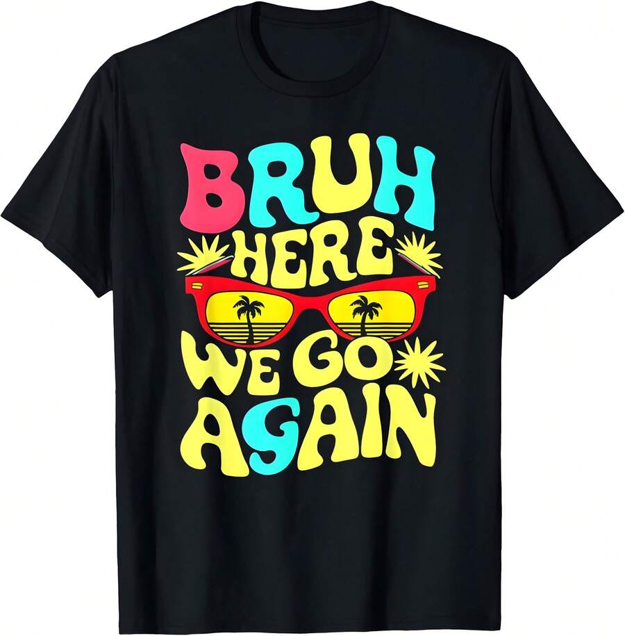 Bro First Day Of School Back To School Bruh Here We Go Again T-Shirt