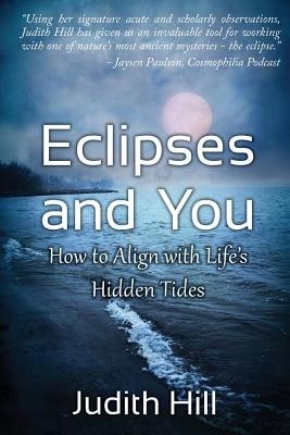 Pre-Owned Eclipses And You: How To Align With Life's Hidden Tides (Paperback) By Judith Hill - Single Book - View 1