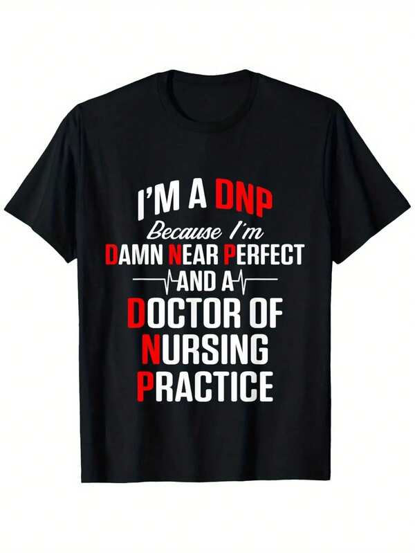 Camiseta DNP Doctor of Nursing Practice Near Perfect RN Nurse, adecuada para hombres y mujeres, camiseta de exterior, 100% algodón, tallas S-XXXL