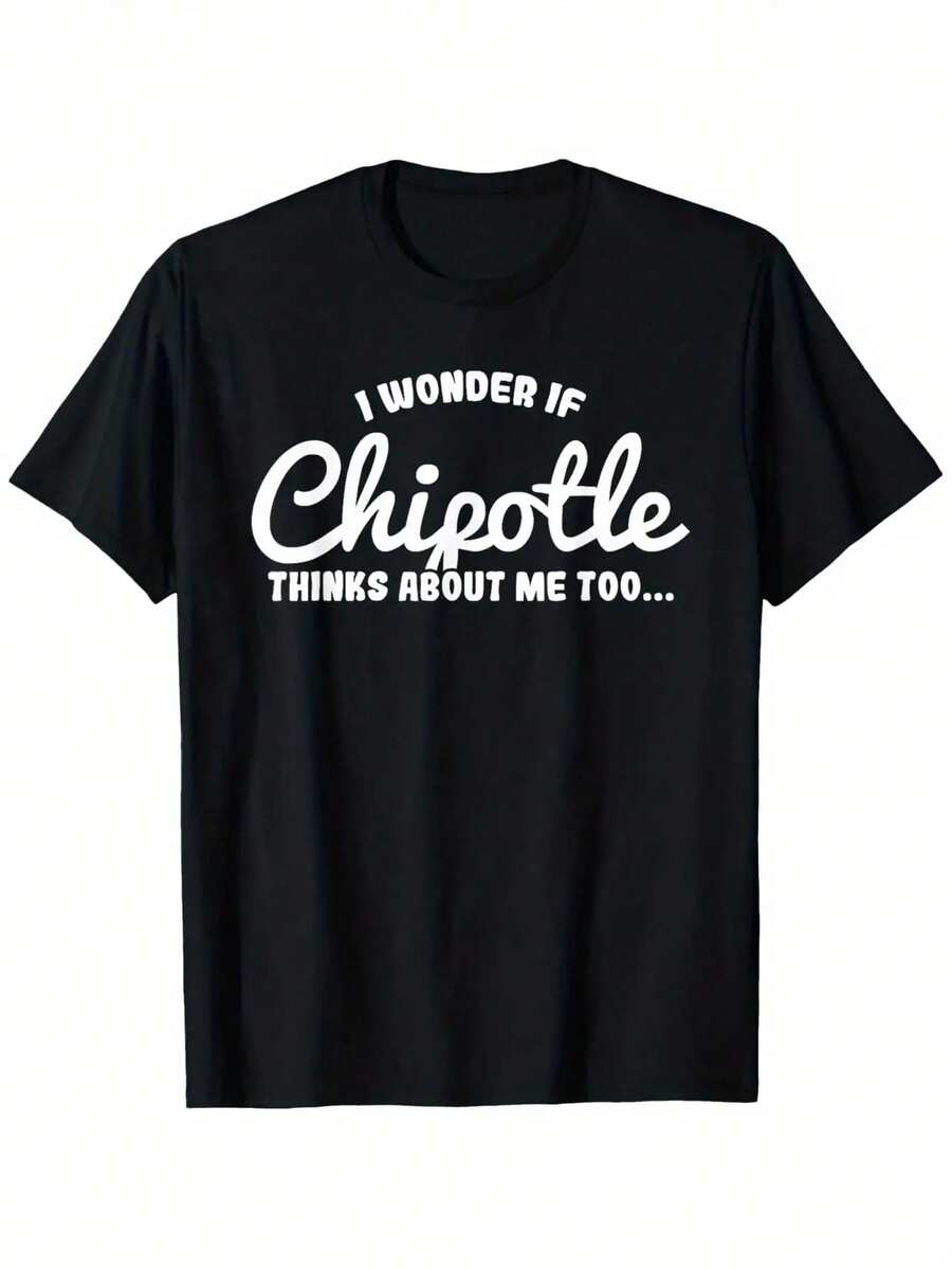 I Wonder If Chipotle Thinks About Me Too T-Shirt, Suitable For Mens & Womens Outdoor T-Shirt, 100%Cotton, S-XXXL - màu đen - Xem 1