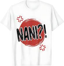 Funny Nani! What_ Japanese Otaku Anime Lover Cool Cute Gift T-Shirt (1)