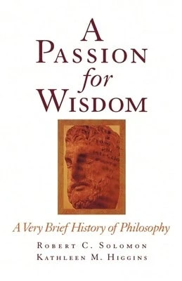 Pre-Owned A Passion For Wisdom: A Very Brief History Of Philosophy (Paperback) By Robert C Solomon, Kathleen M Higgins