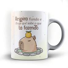 Caneca xicara Capivara Respira fundo e Finge 25