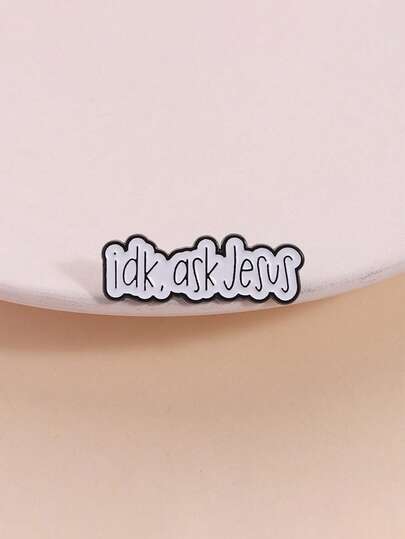 1pc "Idk, Ask Jesus" Enamel Pin, Black & White Text Brooch For Backpack, Lapel, Fashion Jewelry Suitable For Women, Daily Wear, Gift For Friends