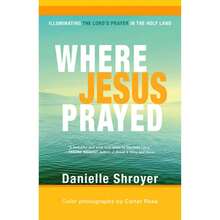 Pre-Owned Where Jesus Prayed: Illuminating The Lord's Prayer In The Holy Land (Paperback) By Danielle Shroyer, Carter Rose - Single Book - View 3