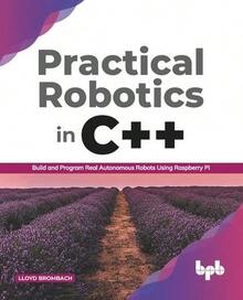 Pre-Owned Practical Robotics In C++: Build And Program Real Autonomous Robots Using Raspberry Pi  (Paperback) By Lloyd Brombach - Single Book - View 1