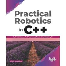 Pre-Owned Practical Robotics In C++: Build And Program Real Autonomous Robots Using Raspberry Pi  (Paperback) By Lloyd Brombach - Single Book - View 3