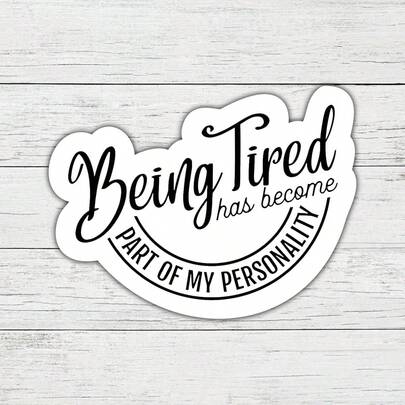1 pieza de 3 pulgadas Ser cansado se ha convertido en parte de mi pegatina personalizada con humor relatable y estilo casual, perfecta para portátiles, botellas de agua, cuadernos, fundas de teléfono, escritorios, expresando el agotamiento cotidiano con un toque desenfadado, regalo ideal para estudiantes, profesionales y cualquiera que ame la expresión sarcástica de sí mismo