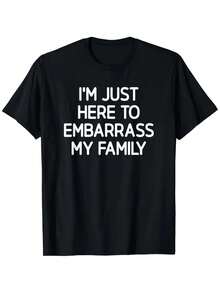 Solo estoy aquí para avergonzar a mi familia - Camiseta sarcástica y divertida - Camiseta casual adecuada para atuendos informales, eventos familiares y celebraciones - Lavable a máquina con frases sarcásticas, se puede usar durante todo el año y tiene un corte regular. - Negro - Ver 7