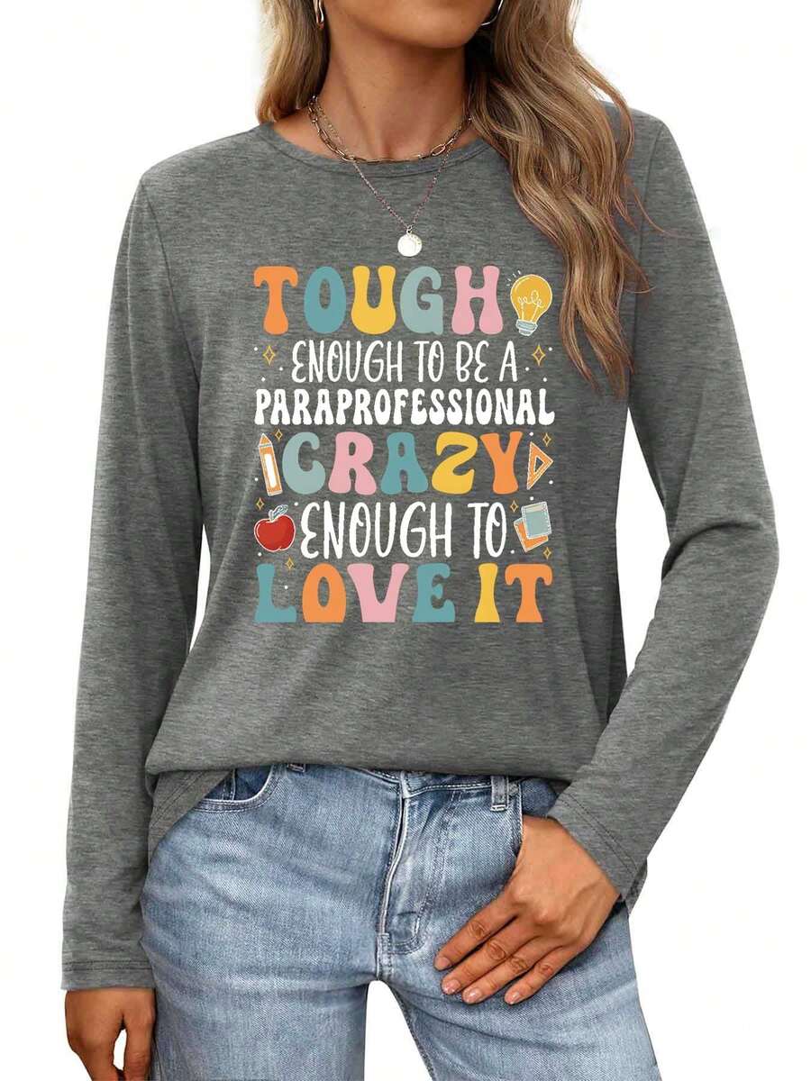 Tough Enough To Be A Paraprofessional, Crazy Enough To Love It -1Womens Long-Sleeve Crewneck T-Shirt - Xám - Xem 1