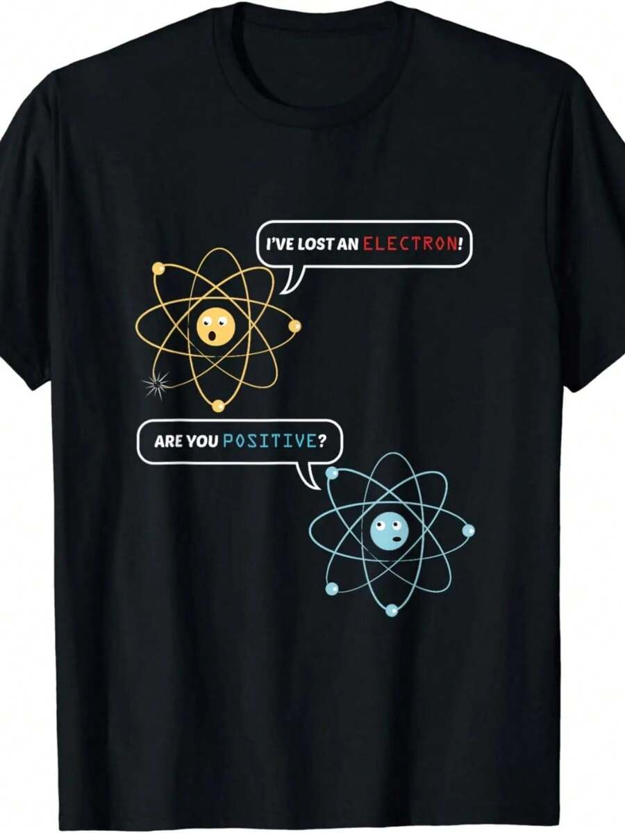 I Lost An Electron. Are You Positive Chemistry Joke T-Shirt Casual O-Neck Tee Shirts Streetwear - 黑色4 - 查看 1