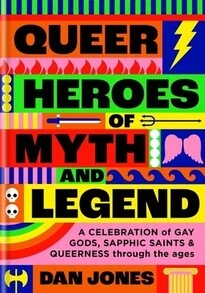 Pre-Owned Queer Heroes Of Myth And Legend: A Celebration Of Gay Gods, Sapphic Saints, And Queerness (Hardcover) By Dan Jones - Single Book - View 1