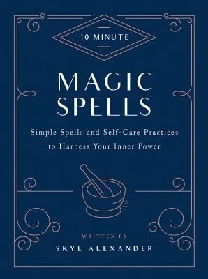 Pre-Owned 10-Minute Magic Spells: Simple Spells And Self-Care Practices To Harness Your Inner Power (Hardcover) By Skye Alexander