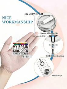 1pc The "Fun 'Brain Multi-Tabs' 2D Acrylic Expandable ID Pin" Is Made Of 2D Acrylic Material. Its Design Inspiration Comes From The Fun Text "MY BRAIN HAS TOO MANY TABS OPEN" And The Colorful Tab Shapes. It Has A Lively And Creative Style.
