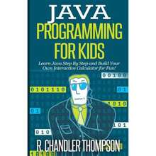 Pre-Owned Java Programming For Kids: Learn Java Step By Step And Build Your Own Interactive (Paperback) By R Chandler Thompson - Single Book - View 3