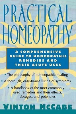 Practical Homeopathy: A Comprehensive Guide To Homeopathic Remedies And Their Acute Uses (Paperback) By Vinton McCabe - Single Book - View 1