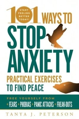 Pre-Owned 101 Ways To Stop Anxiety: Practical Exercises To Find Peace And Free Yourself From Fears, (Paperback) By Tanya J Peterson