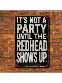 1PC Funny Tin Sign, It Is Not A Party Until Redhead Shows Up, Humorous Quote, Vintage Wall Art, High-Quality Metal, Weatherproof, Bars, Kitchens, Party Rooms, Fun Party Sign, 8x12 Inches / 20x30 - Multicolor - View 3