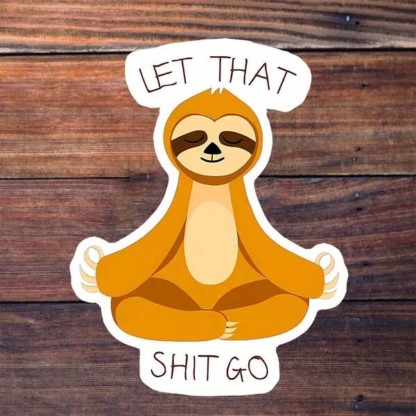 3-Inch "Let That Go" Meditating Sloth Sticker - Humorous & Relaxing Vinyl Sticker For Stress Relief Enthusiasts, Sloth Lovers, Laptops, Notebooks, Water Bottles, And Calm Zones | Great For Friends, Meditation Fans, & Humor Lovers | Perfect Gift For Those Who Adore Whimsical Sloth Designs & Laid-Back Vibes | Charming Sticker For Chill Vibes, Stress Relief Humor, & Unique Decor