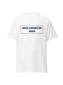 Make 4 Inches Big Again Shirt - White - View 1