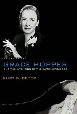 Pre-Owned Grace Hopper And The Invention Of The Information Age (Paperback) By Kurt W Beyer