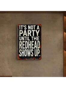 1PC Funny Tin Sign, It Is Not A Party Until Redhead Shows Up, Humorous Quote, Vintage Wall Art, High-Quality Metal, Weatherproof, Bars, Kitchens, Party Rooms, Fun Party Sign, 8x12 Inches / 20x30 - Multicolor - View 6